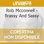 Rob Mcconnell - Brassy And Sassy cd