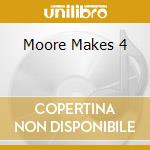 Moore Makes 4 cd