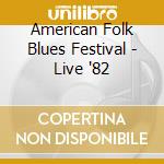 American Folk Blues Festival - Live '82 cd musicale di Aa/vv american folk