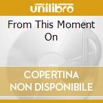 From This Moment On cd