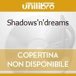 Shadows'n'dreams cd