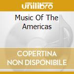 Music Of The Americas cd musicale di BARBOSA LIMA CARLOS