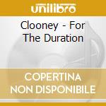 Clooney - For The Duration cd musicale di ROSEMARY CLOONEY