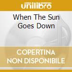 When The Sun Goes Down cd musicale di ANDERSON ERNESTINE