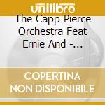 The Capp Pierce Orchestra Feat Ernie And - Juggernaut Strikes Again cd