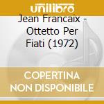 Jean Francaix - Ottetto Per Fiati (1972) cd