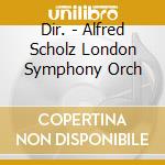 Dir. - Alfred Scholz London Symphony Orch cd