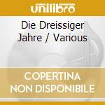 Die Dreissiger Jahre / Various cd musicale di Thorofon