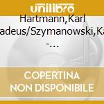 Hartmann,Karl Amadeus/Szymanowski,Karol - Violinkonzerte cd musicale di Hartmann,Karl Amadeus/Szymanowski,Karol