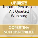 Impulse-Percussion Art Quartett Wurzburg cd
