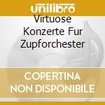 Virtuose Konzerte Fur Zupforchester cd musicale di Thorofon