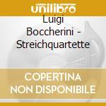 Luigi Boccherini - Streichquartette cd musicale di Luigi Boccherini