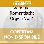 Various - Romantische Orgeln Vol.1 cd musicale di Various
