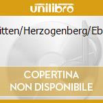 Britten/Herzogenberg/Eben cd musicale