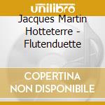 Jacques Martin Hotteterre - Flutenduette cd