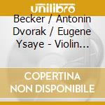 Becker / Antonin Dvorak / Eugene Ysaye - Violin Concertos cd