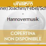 Marschner/Joachim/Febel/Schwitters - Hannovermusik cd musicale di Marschner/Joachim/Febel/Schwitters