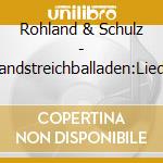 Rohland & Schulz - Landstreichballaden:Liede cd