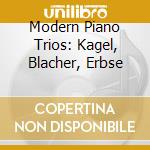 Modern Piano Trios: Kagel, Blacher, Erbse cd