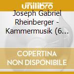Joseph Gabriel Rheinberger - Kammermusik (6 Cd) cd