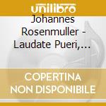 Johannes Rosenmuller - Laudate Pueri, Missa Brevis cd musicale di Rosenmuller,Johannes