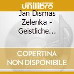 Jan Dismas Zelenka - Geistliche Werke cd musicale di J.D. Zelenka