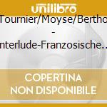 Goossens/Tournier/Moyse/Berthomieu/Ibert - Interlude-Franzosische Kammermusik cd musicale di Goossens/Tournier/Moyse/Berthomieu/Ibert