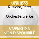 Ruzicka,Peter - Orchesterwerke cd