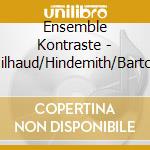 Ensemble Kontraste - Milhaud/Hindemith/Bartok cd