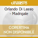 Orlando Di Lasso - Madrigale cd musicale di Orlando Di Lasso