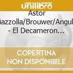Astor Piazzolla/Brouwer/Angulo - El Decameron Negro cd musicale di Astor Piazzolla/Brouwer/Angulo