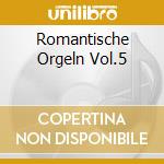 Romantische Orgeln Vol.5 cd musicale di Thorofon