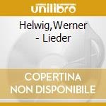 Helwig,Werner - Lieder cd musicale di Helwig,Werner