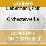 Liebermann,Rolf - Orchesterwerke cd