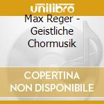 Max Reger - Geistliche Chormusik cd