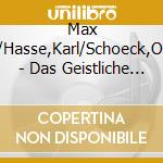 Max Reger/Hasse,Karl/Schoeck,Othmar - Das Geistliche Lied