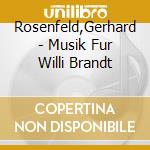 Rosenfeld,Gerhard - Musik Fur Willi Brandt cd musicale di Rosenfeld,Gerhard