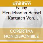 Fanny Mendelssohn-Hensel - Kantaten Von Fanny Hensel cd