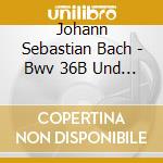 Johann Sebastian Bach - Bwv 36B Und 134A cd musicale di Johann Sebastian Bach