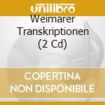 Weimarer Transkriptionen (2 Cd) cd