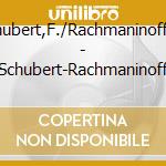 Schubert,F./Rachmaninoff,S. - Schubert-Rachmaninoff cd