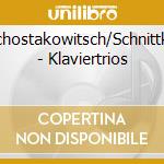 Schostakowitsch/Schnittke - Klaviertrios cd musicale di Schostakowitsch/Schnittke