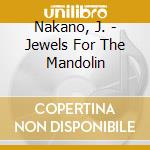 Nakano, J. - Jewels For The Mandolin cd