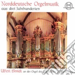 Norddeutsche Orgelmusik Aus Drei Jahrhunderten (North German Organ Music From Three Centuries) cd