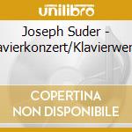 Joseph Suder - Klavierkonzert/Klavierwerke cd