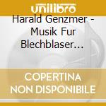 Harald Genzmer - Musik Fur Blechblaser Und Klavier cd musicale di Harald Genzmer