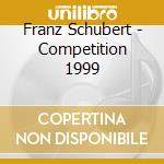Franz Schubert - Competition 1999 cd