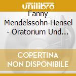 Fanny Mendelssohn-Hensel - Oratorium Und Duette cd