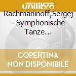 Rachmaninoff,Sergej - Symphonische Tanze Op.45/+Six Morceaux Op.11 cd