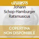 Johann Schop-Hamburger Ratsmusicus cd